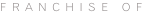 Franchise of